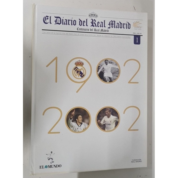 EL DIARIO DEL REAL MADRID. Centenario del Real Madrid (1902-2002). Tomo I: 1902-1951
